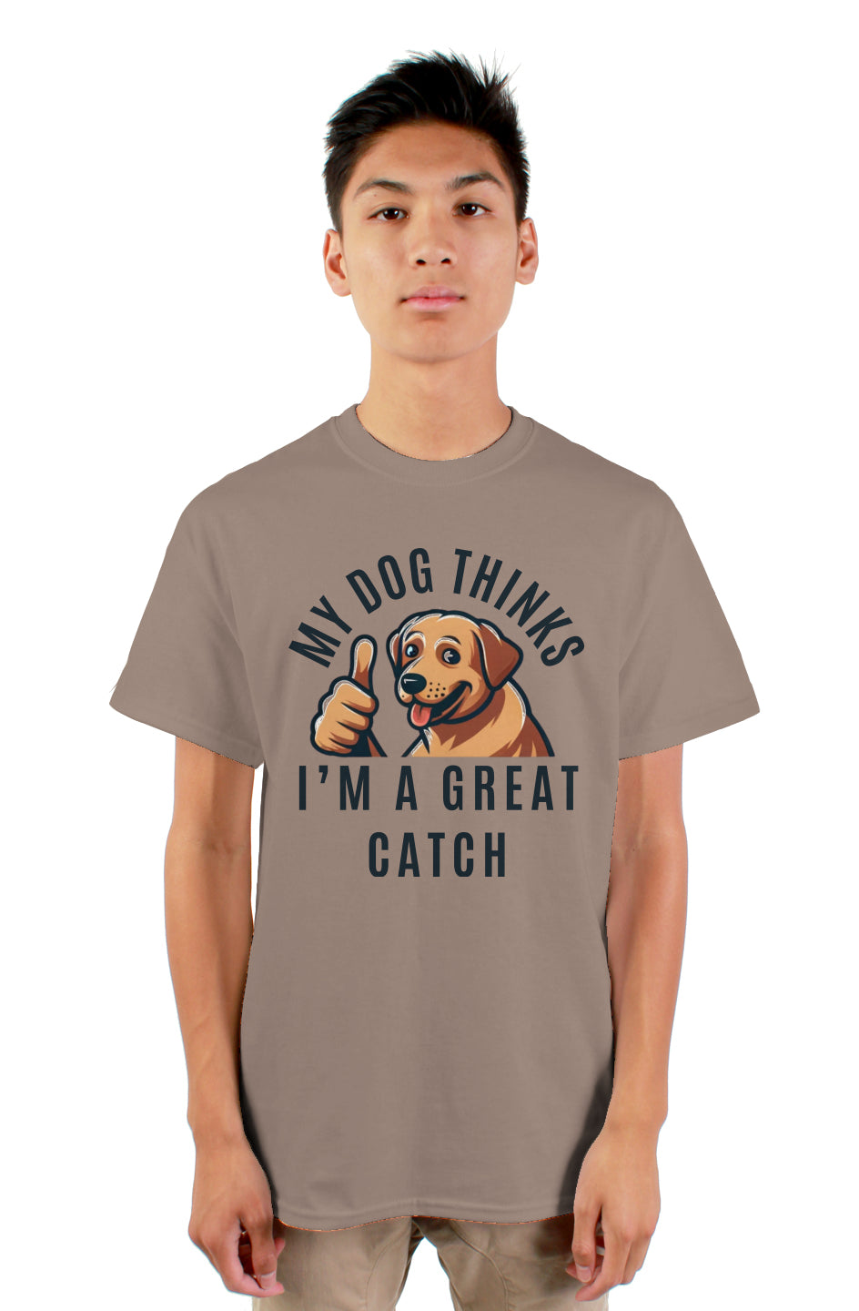 "My Dog Thinks I'm a Great Catch" T-shirt