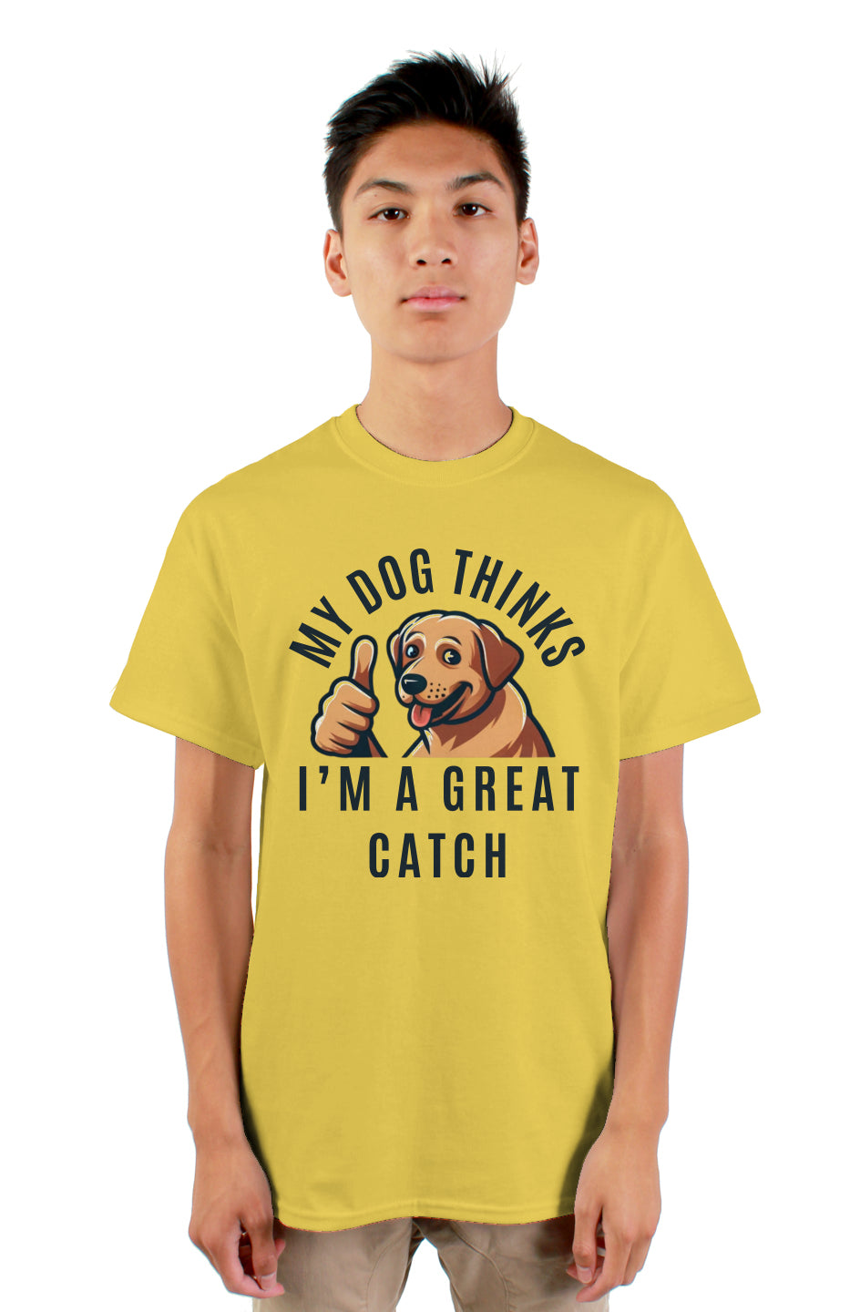 "My Dog Thinks I'm a Great Catch" T-shirt